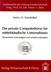 book Die private Computerbörse für mittelständische Unternehmen: Ökonomische Notwendigkeit und rechtliche Zulässigkeit