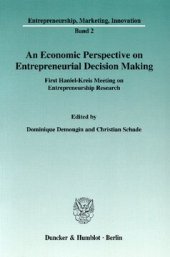 book An Economic Perspective on Entrepreneurial Decision Making: First Haniel-Kreis Meeting on Entrepreneurship Research