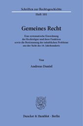 book Gemeines Recht: Eine systematische Einordnung der Rechtsfigur und ihrer Funktion sowie die Bestimmung der inhaltlichen Probleme aus der Sicht des 18. Jahrhunderts