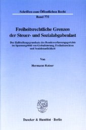 book Freiheitsrechtliche Grenzen der Steuer- und Sozialabgabenlast: Der Halbteilungsgrundsatz des Bundesverfassungsgerichts im Spannungsfeld von Globalisierung, Freiheitsrechten und Sozialstaatlichkeit