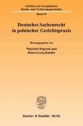 book Deutsches Sachenrecht in polnischer Gerichtspraxis: Das BGB-Sachenrecht in der polnischen höchstrichterlichen Rechtsprechung in den Jahren 1920-1939: Tradition und europäische Perspektive