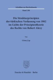 book Die Strukturprinzipien der türkischen Verfassung von 1982 im Lichte der Prinzipientheorie des Rechts von Robert Alexy