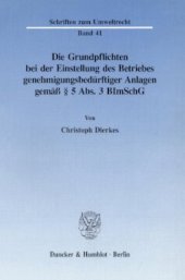 book Die Grundpflichten bei der Einstellung des Betriebes genehmigungsbedürftiger Anlagen gemäß § 5 Abs. 3 BImSchG