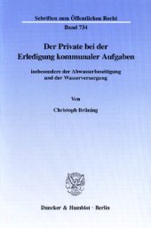 book Der Private bei der Erledigung kommunaler Aufgaben: insbesondere der Abwasserbeseitigung und der Wasserversorgung