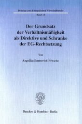 book Der Grundsatz der Verhältnismäßigkeit als Direktive und Schranke der EG-Rechtsetzung: Mit Beiträgen zu einer gemeineuropäischen Grundrechtslehre sowie zum Lebensmittelrecht