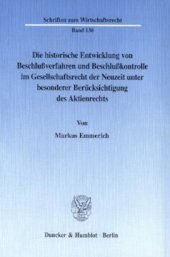 book Die historische Entwicklung von Beschlußverfahren und Beschlußkontrolle im Gesellschaftsrecht der Neuzeit unter besonderer Berücksichtigung des Aktienrechts