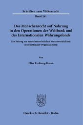 book Das Menschenrecht auf Nahrung in den Operationen der Weltbank und des Internationalen Währungsfonds: Ein Beitrag zur menschenrechtlichen Verantwortlichkeit internationaler Organisationen