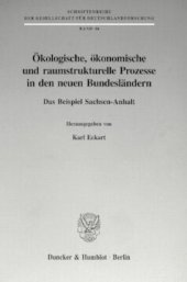 book Ökologische, ökonomische und raumstrukturelle Prozesse in den neuen Bundesländern: Das Beispiel Sachsen-Anhalt