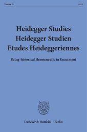 book Heidegger Studies / Heidegger Studien / Etudes Heideggeriennes: Vol. 31 (2015). Being-historical Hermeneutic in Enactment