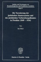 book Die Normierung der juristischen Staatsexamina und des juristischen Vorbereitungsdienstes in Preußen (1849 - 1934)