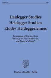 book Heidegger Studies / Heidegger Studien / Etudes Heideggeriennes: Vol. 17 (2001). Emergence of the Question of Being, absolute Reflection, and Today's »Chaos«