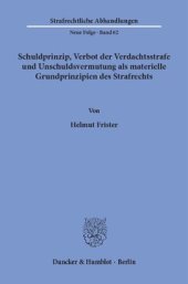 book Schuldprinzip, Verbot der Verdachtsstrafe und Unschuldsvermutung als materielle Grundprinzipien des Strafrechts