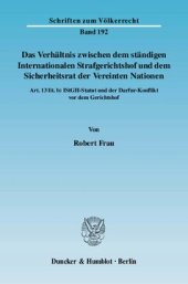 book Das Verhältnis zwischen dem ständigen Internationalen Strafgerichtshof und dem Sicherheitsrat der Vereinten Nationen: Art. 13 lit. b) IStGH-Statut und der Darfur-Konflikt vor dem Gerichtshof