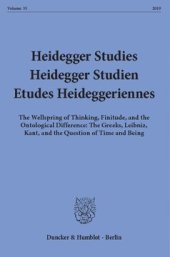 book Heidegger Studies / Heidegger Studien / Etudes Heideggeriennes: Vol. 35 (2019). The Wellspring of Thinking, Finitude, and the Ontological Difference: The Greeks, Leibniz, Kant, and the Question of Time and Being