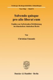 book Solvendo quisque pro alio liberat eum: Studien zur befreienden Drittleistung im klassischen römischen Recht