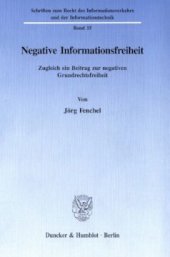 book Negative Informationsfreiheit: Zugleich ein Beitrag zur negativen Grundrechtsfreiheit