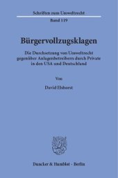 book Bürgervollzugsklagen: Die Durchsetzung von Umweltrecht gegenüber Anlagenbetreibern durch Private in den USA und Deutschland