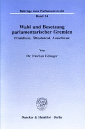 book Wahl und Besetzung parlamentarischer Gremien: Präsidium, Ältestenrat, Ausschüsse