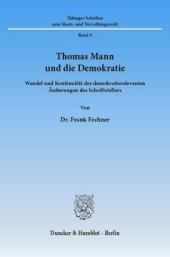 book Thomas Mann und die Demokratie: Wandel und Kontinuität der demokratierelevanten Äußerungen des Schriftstellers