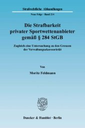 book Die Strafbarkeit privater Sportwettenanbieter gemäß § 284 StGB: Zugleich eine Untersuchung zu den Grenzen der Verwaltungsakzessorietät