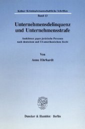 book Unternehmensdelinquenz und Unternehmensstrafe: Sanktionen gegen juristische Personen nach deutschem und US-amerikanischem Recht