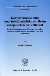 book Kompetenzausübung und Subsidiaritätskontrolle im europäischen Umweltrecht: Zu den Voraussetzungen, Vor- und Nachteilen subsidiaritätsorientierter Umweltrechtsetzung in Europa