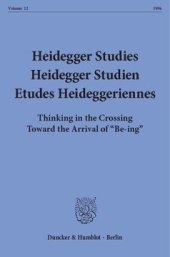 book Heidegger Studies / Heidegger Studien / Etudes Heideggeriennes: Vol. 12 (1996). Thinking in the Crossing Toward the Arrival of »Be-ing«