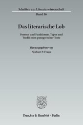 book Das literarische Lob: Formen und Funktionen, Typen und Traditionen panegyrischer Texte