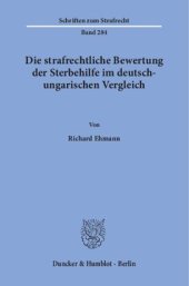 book Die strafrechtliche Bewertung der Sterbehilfe im deutsch-ungarischen Vergleich