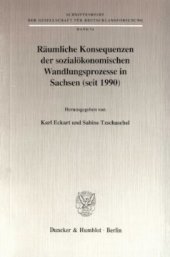 book Räumliche Konsequenzen der sozialökonomischen Wandlungsprozesse in Sachsen (seit 1990)