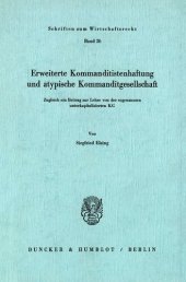 book Erweiterte Kommanditistenhaftung und atypische Kommanditgesellschaft: Zugleich ein Beitrag zur Lehre von der sogenannten unterkapitalisierten KG