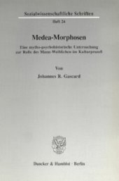 book Medea-Morphosen: Eine mytho-psychohistorische Untersuchung zur Rolle des Mann-Weiblichen im Kulturprozeß