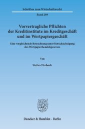 book Vorvertragliche Pflichten der Kreditinstitute im Kreditgeschäft und im Wertpapiergeschäft: Eine vergleichende Betrachtung unter Berücksichtigung des Wertpapierhandelsgesetzes