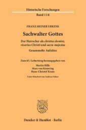 book Sachwalter Gottes: Der Herrscher als ›christus domini, vicarius Christi‹ und ›sacra majestas‹. Gesammelte Aufsätze. Zum 65. Geburtstag hrsg. von Martin Hille / Marc von Knorring / Hans-Christof Kraus unter Mitarbeit von Andreas Fohrer