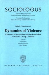 book Dynamics of Violence: Processes of Escalation and De-Escalation in Violent Group Conflicts