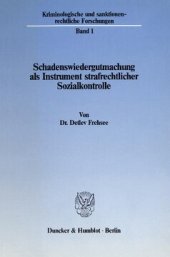 book Schadenswiedergutmachung als Instrument strafrechtlicher Sozialkontrolle: Ein kriminalpolitischer Beitrag zur Suche nach alternativen Sanktionsformen