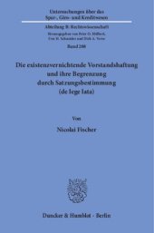 book Die existenzvernichtende Vorstandshaftung und ihre Begrenzung durch Satzungsbestimmung (de lege lata)