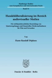 book Handelsliberalisierung im Bereich audiovisueller Medien: Die welthandelsrechtliche Beurteilung von Quotenregelungen und finanziellen Fördermaßnahmen für Film und Fernsehen