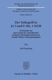 book Der Tatbegriff in §§ 3 und 9 Abs. 1 StGB: Erkenntnisse aus einer Analyse der Anwendbarkeit deutschen Glücksspielstrafrechts auf virtuelle Offshore-Glücksspielangebote