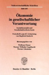 book Ökonomie in gesellschaftlicher Verantwortung: Sozialökonomik und Gesellschaftsreform heute. Festschrift zum 65. Geburtstag von Siegfried Katterle