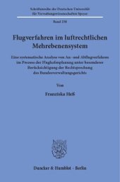 book Flugverfahren im luftrechtlichen Mehrebenensystem: Eine systematische Analyse von An- und Abflugverfahren im Prozess der Flughafenplanung unter besonderer Berücksichtigung der Rechtsprechung des Bundesverwaltungsgerichts