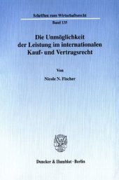 book Die Unmöglichkeit der Leistung im internationalen Kauf- und Vertragsrecht: Die Haftungsbefreiung des Schuldners nach Art. 79 CISG, den Vorschriften der UNIDROIT Principles of International Commercial Contracts und der Principles of European Contract Law i