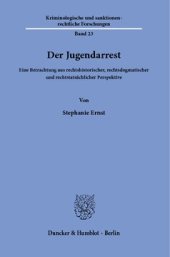 book Der Jugendarrest: Eine Betrachtung aus rechtshistorischer, rechtsdogmatischer und rechtstatsächlicher Perspektive