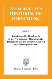 book Interkulturelle Ritualpraxis in der Vormoderne: Diplomatische Interaktion an den östlichen Grenzen der Fürstengesellschaft