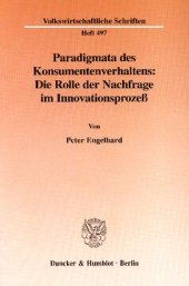 book Paradigmata des Konsumentenverhaltens: Die Rolle der Nachfrage im Innovationsprozeß: Ein sozialökonomischer Beitrag zur subjektivistischen Theorie der Wahlhandlungen von Konsumenten