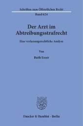 book Der Arzt im Abtreibungsstrafrecht: Eine verfassungsrechtliche Analyse