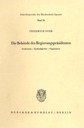 book Die Behörde des Regierungspräsidenten: Funktionen, Zuständigkeiten, Organisation