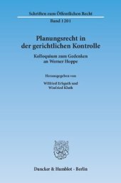 book Planungsrecht in der gerichtlichen Kontrolle: Kolloquium zum Gedenken an Werner Hoppe