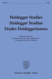 book Heidegger Studies / Heidegger Studien / Etudes Heideggeriennes: Vol. 24 (2008). Modern Homelessness, the Political and Art in Light of Machination - Revisting the Question of Nihilism