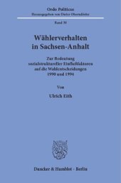 book Wählerverhalten in Sachsen-Anhalt: Zur Bedeutung sozialstruktureller Einflußfaktoren auf die Wahlentscheidungen 1990 und 1994